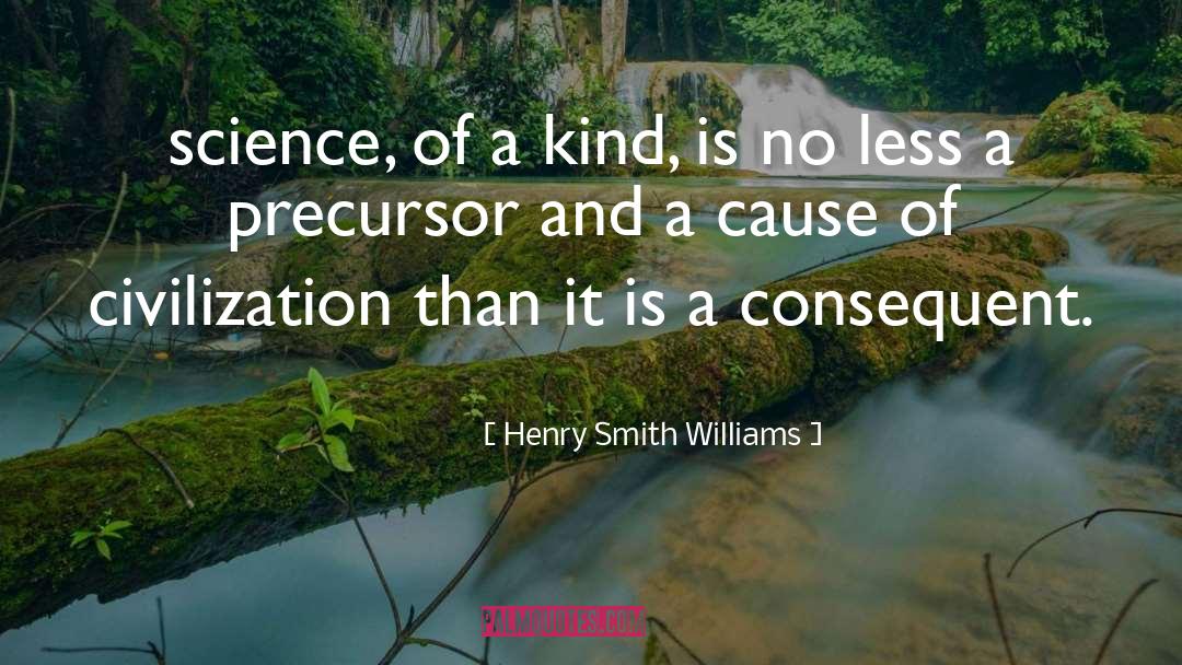 Precursor quotes by Henry Smith Williams