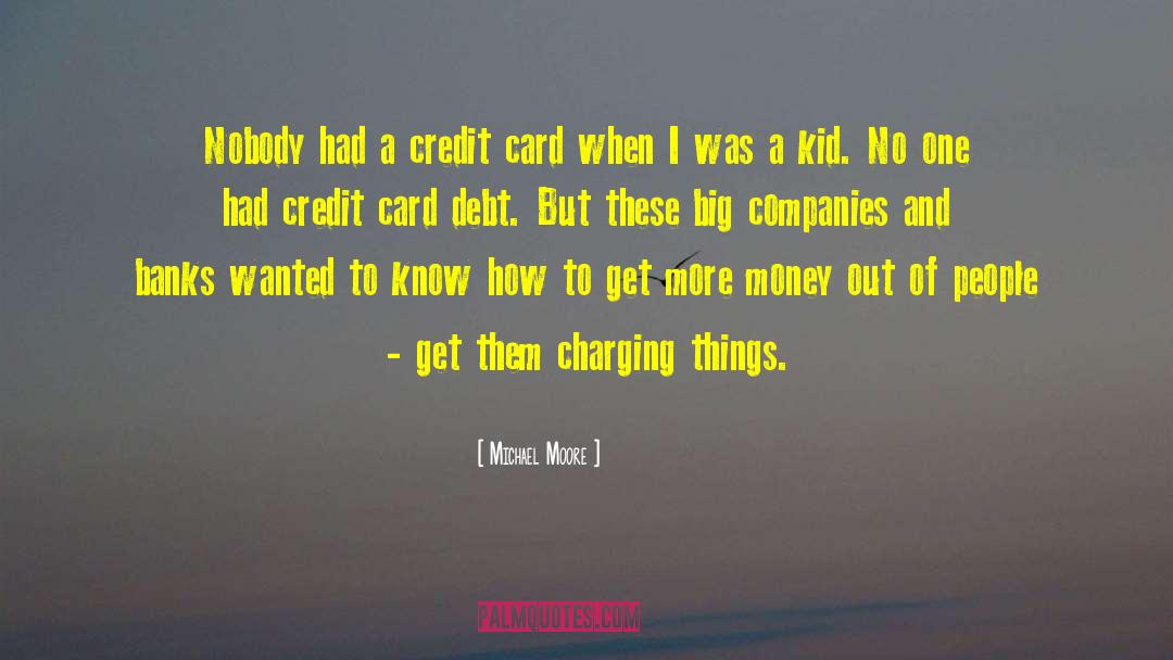 Predatory Credit Card Companies quotes by Michael Moore