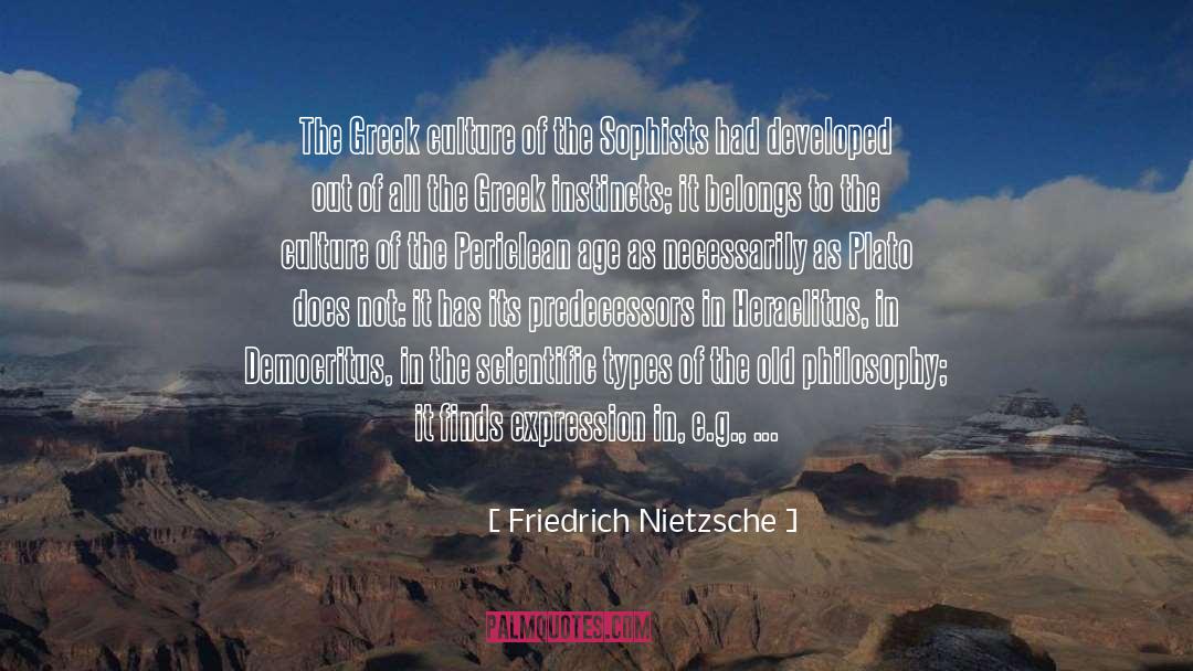 Predecessors quotes by Friedrich Nietzsche