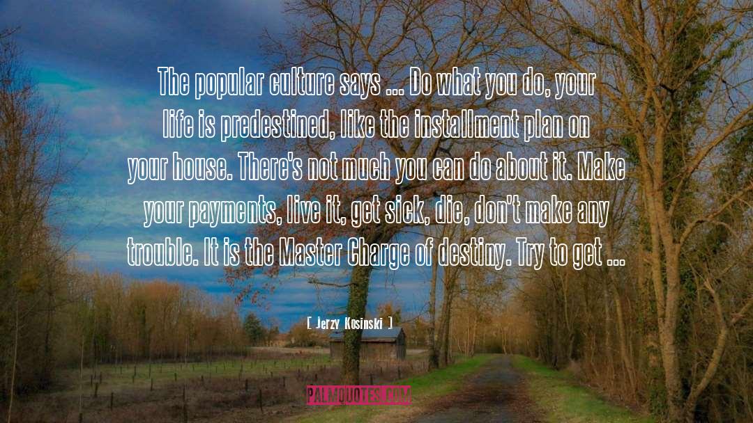 Predestined quotes by Jerzy Kosinski