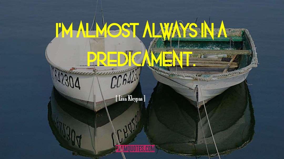 Predicament quotes by Lisa Kleypas