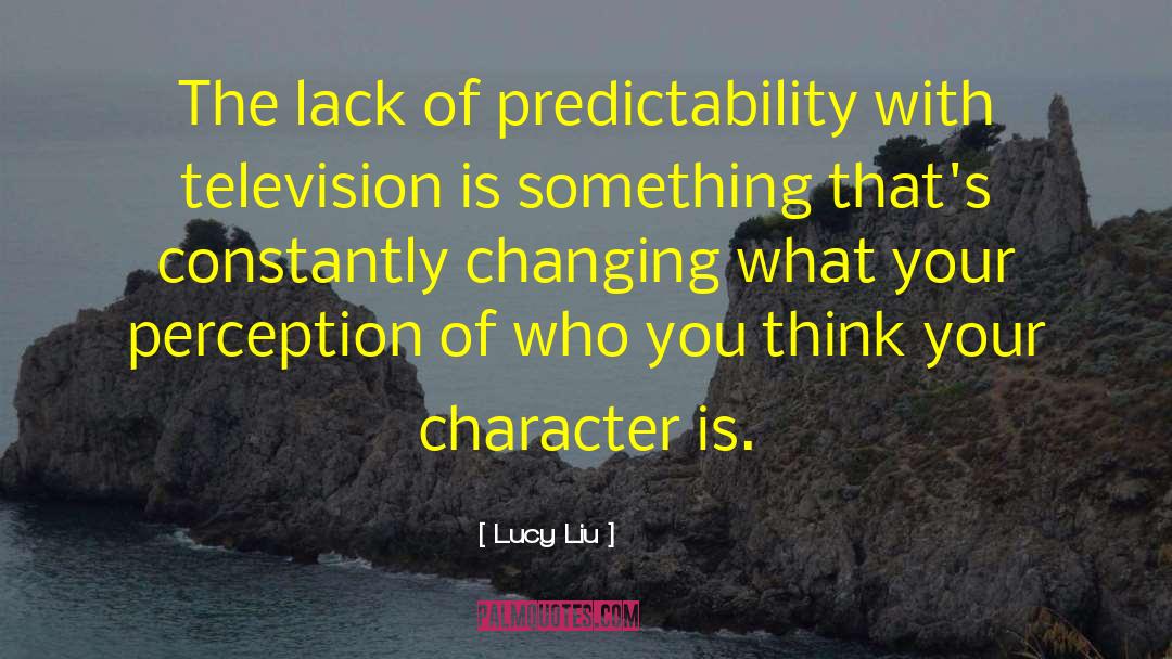 Predictability quotes by Lucy Liu