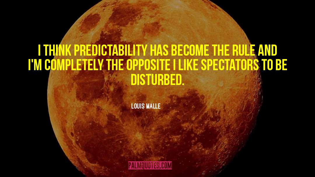 Predictability quotes by Louis Malle