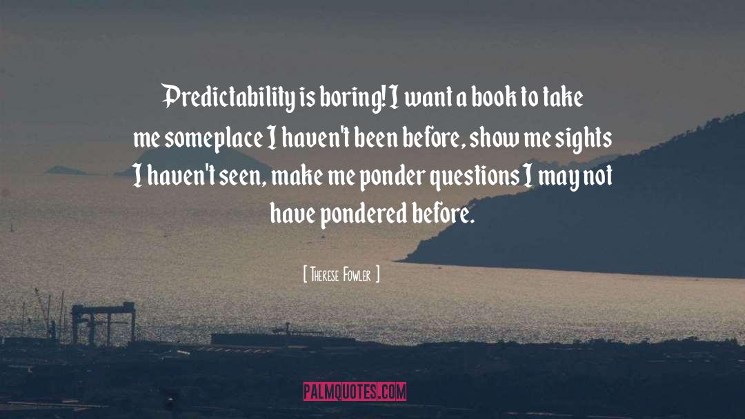 Predictability quotes by Therese Fowler