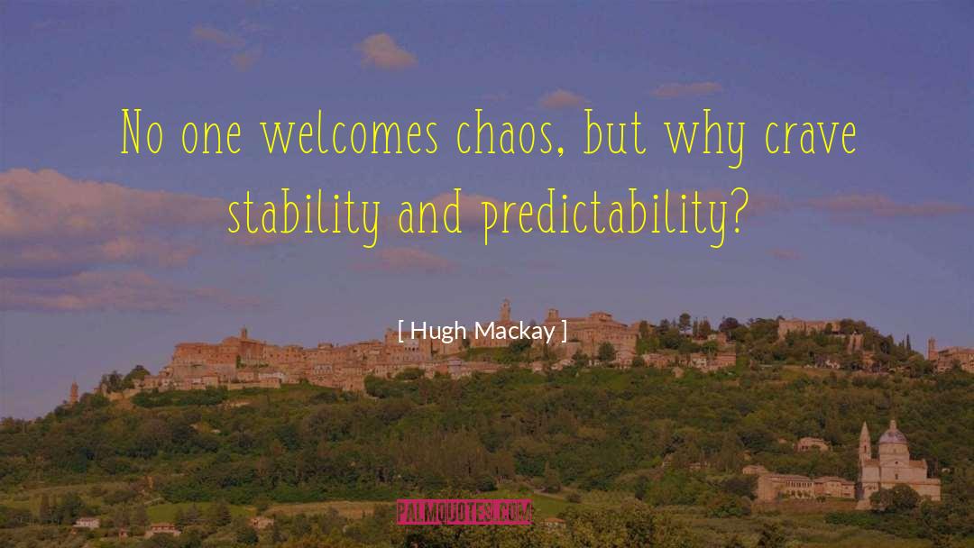 Predictability quotes by Hugh Mackay
