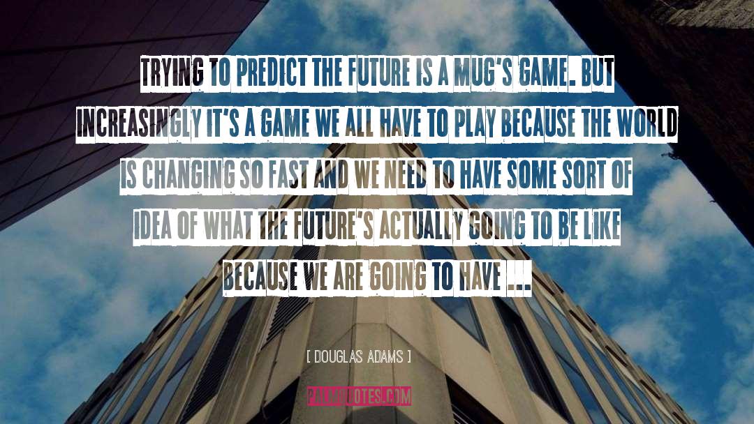 Predicting Future quotes by Douglas Adams