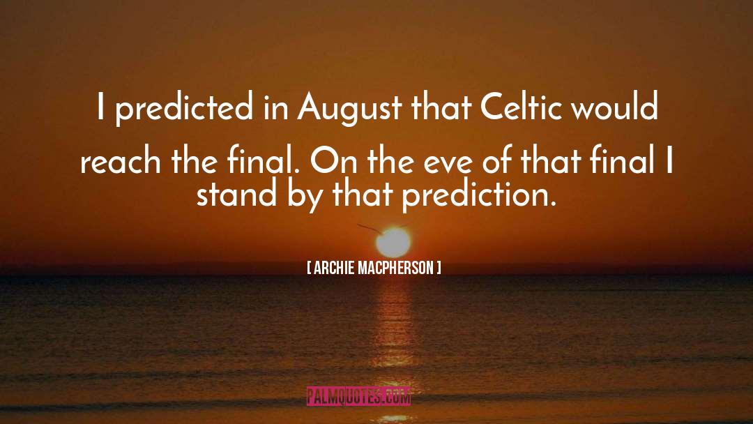 Prediction quotes by Archie Macpherson