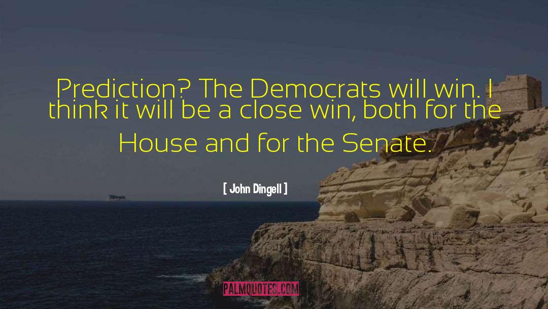 Prediction quotes by John Dingell