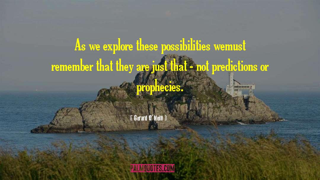 Predictions quotes by Gerard O'Neill