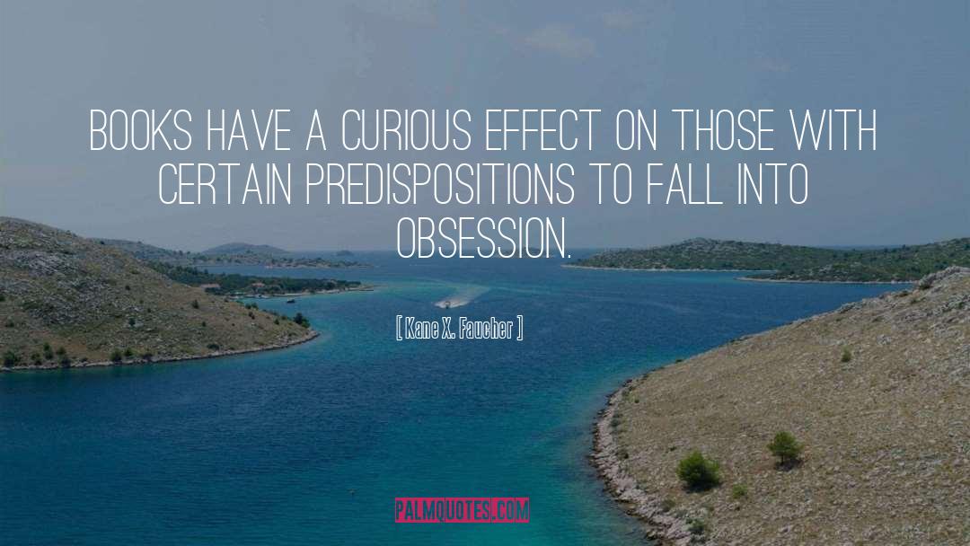 Predispositions quotes by Kane X. Faucher