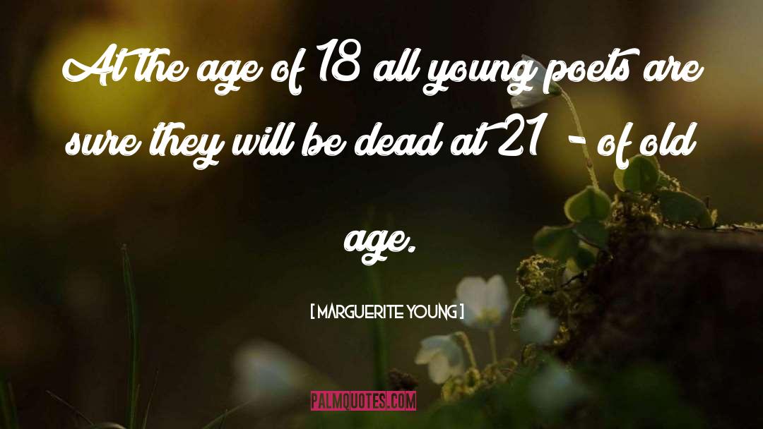 Preechaya Pongthananikorns Age quotes by Marguerite Young