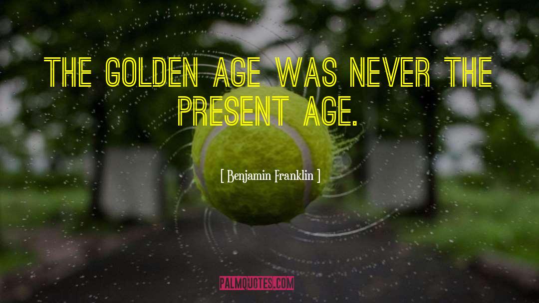 Preechaya Pongthananikorns Age quotes by Benjamin Franklin