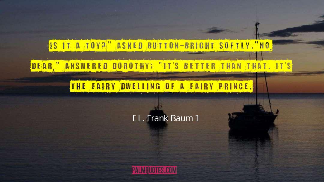 Prefab Homes quotes by L. Frank Baum