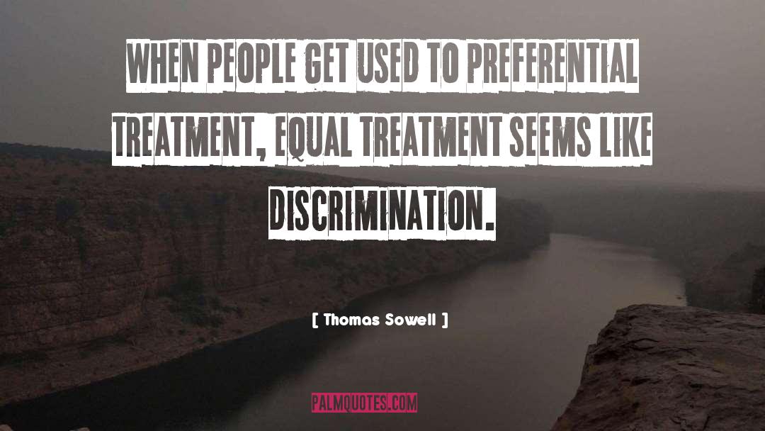 Preferential Treatment quotes by Thomas Sowell