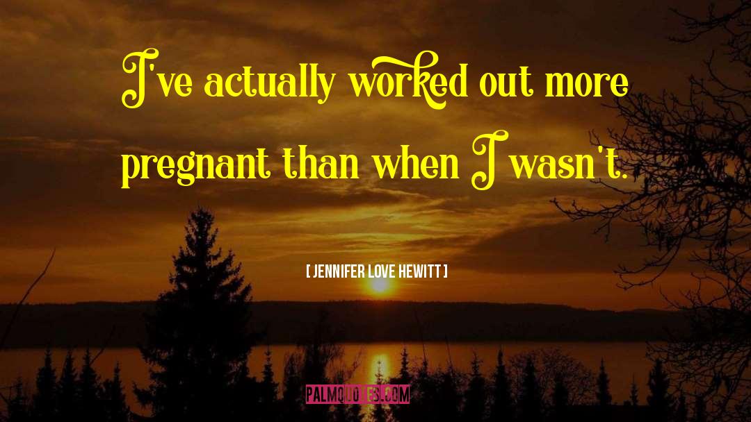 Pregnant Mother Images With quotes by Jennifer Love Hewitt