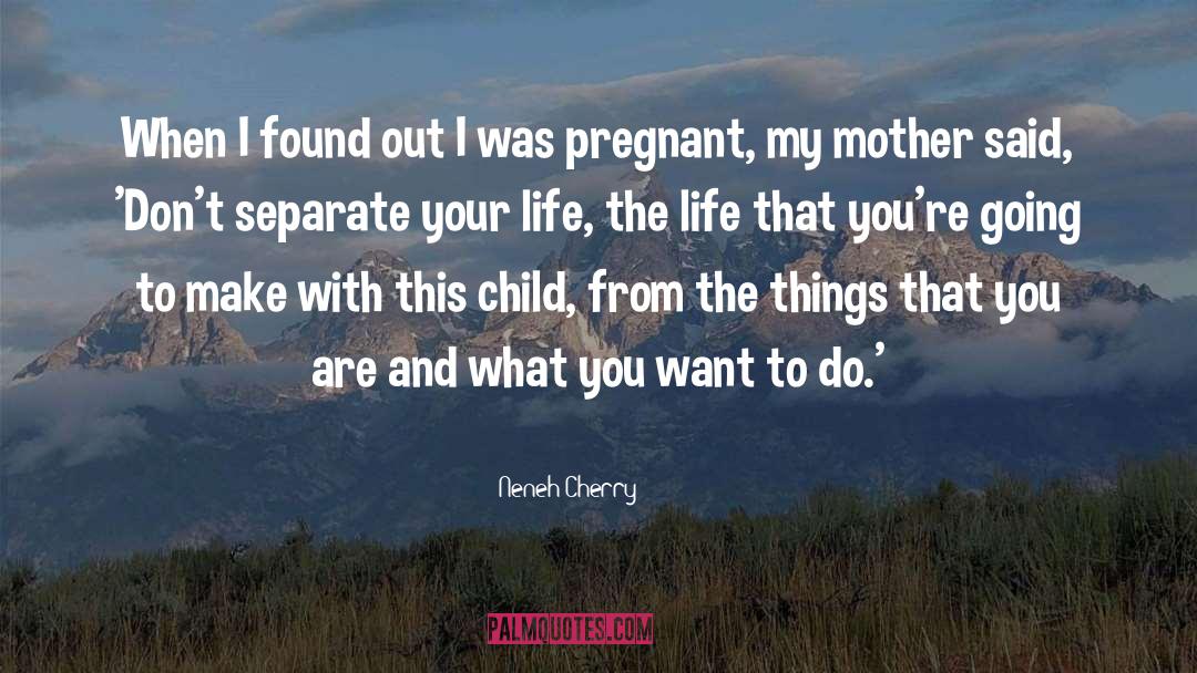 Pregnant Mother Images With quotes by Neneh Cherry