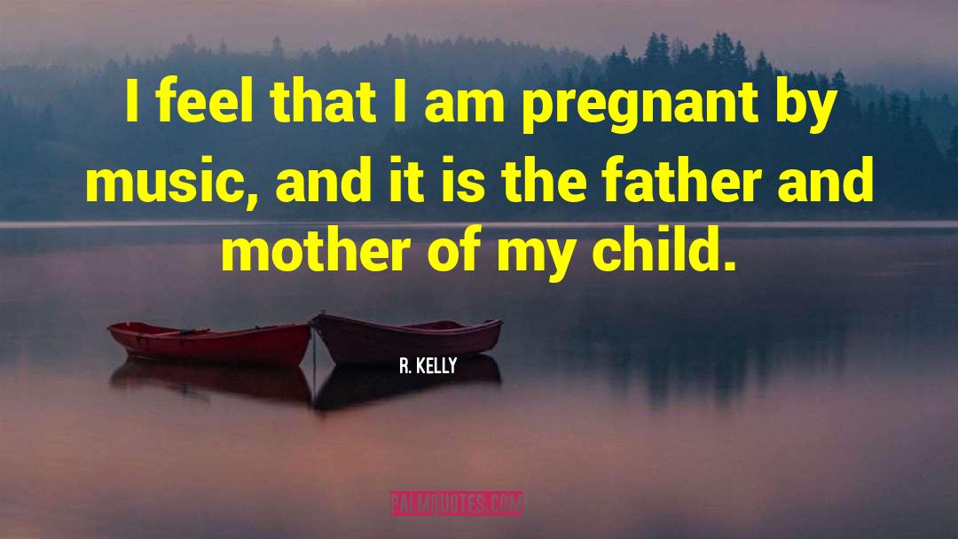 Pregnant Mother Images With quotes by R. Kelly