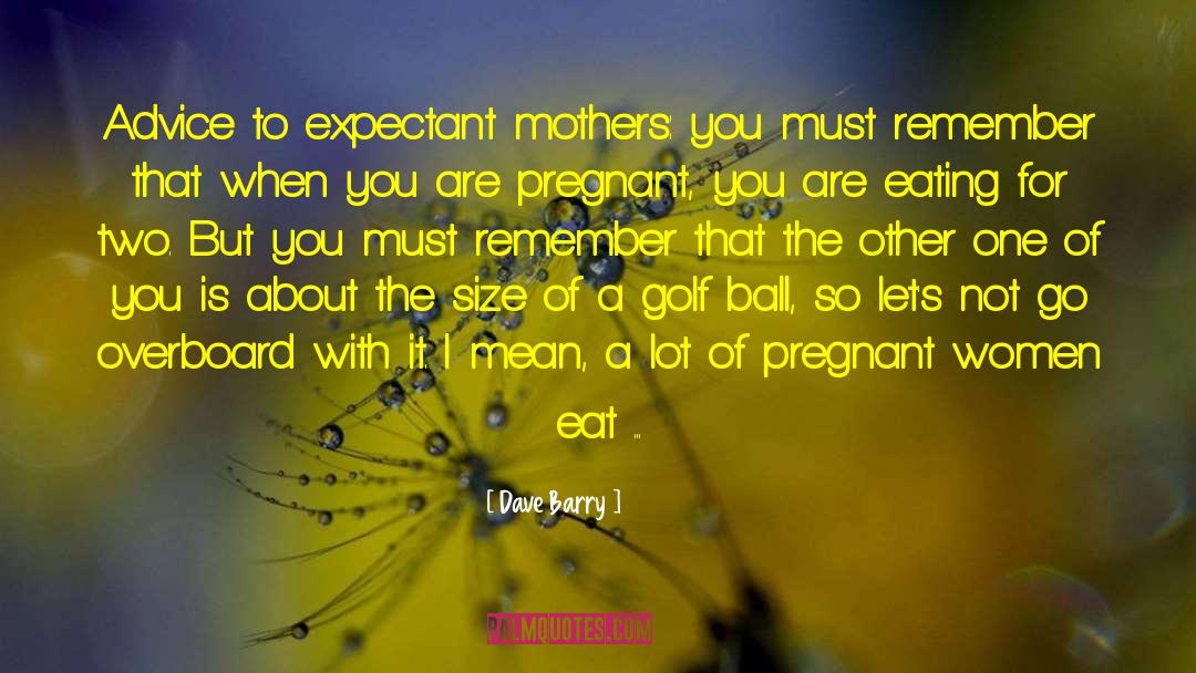 Pregnant Mother Images With quotes by Dave Barry