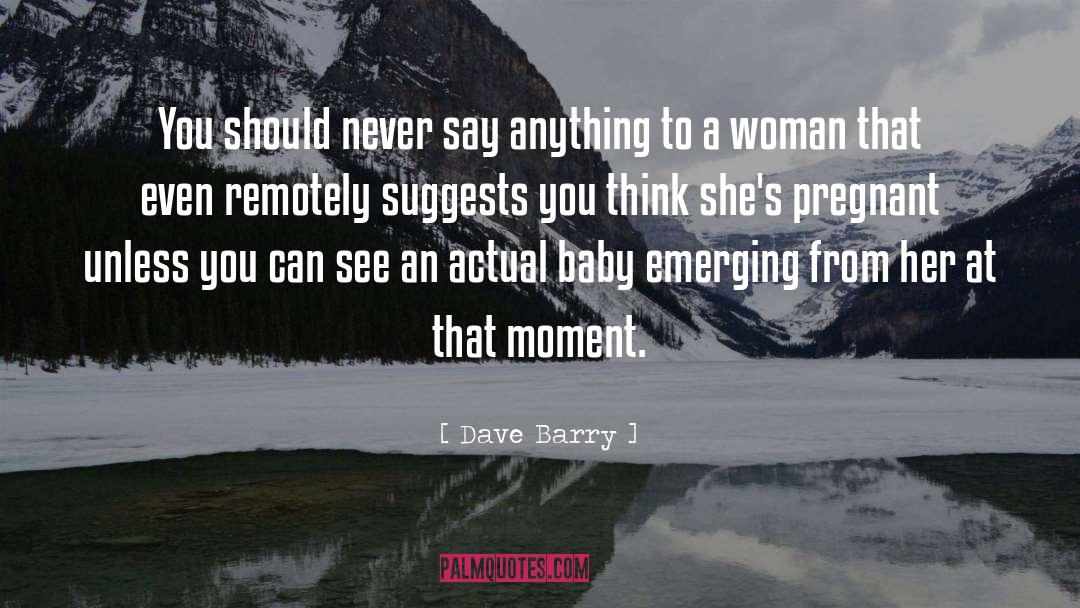 Pregnant Woman quotes by Dave Barry