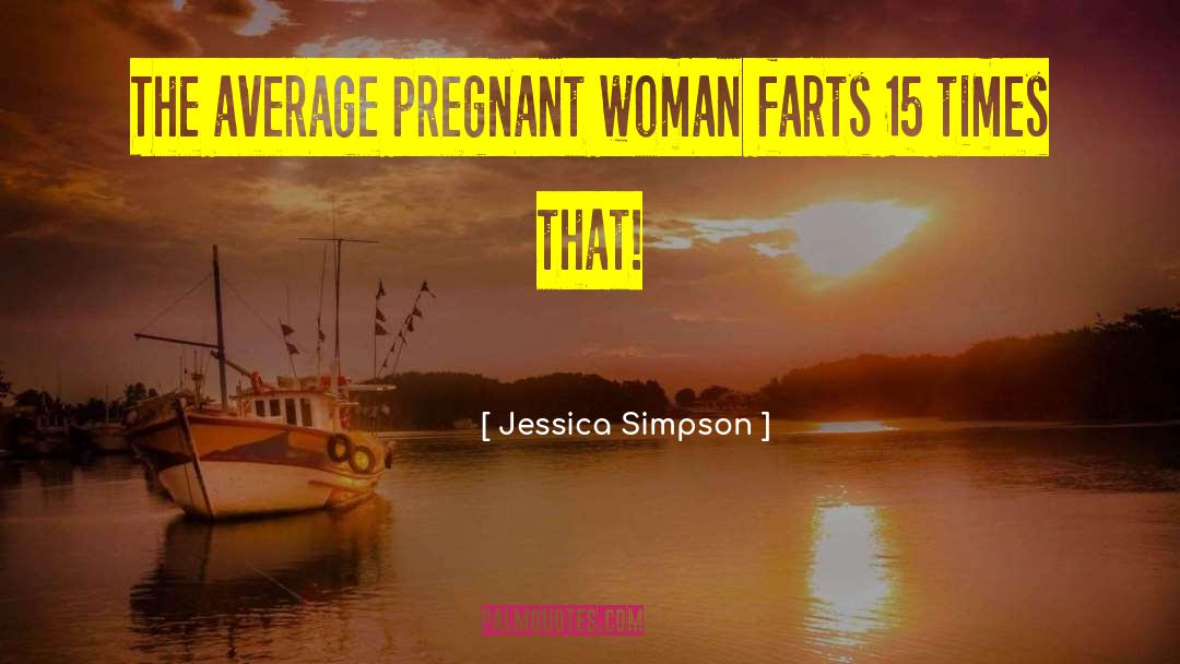 Pregnant Woman quotes by Jessica Simpson