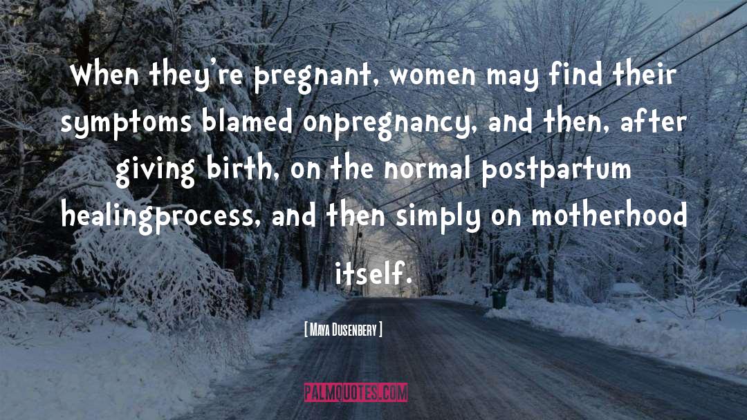 Pregnant Women quotes by Maya Dusenbery
