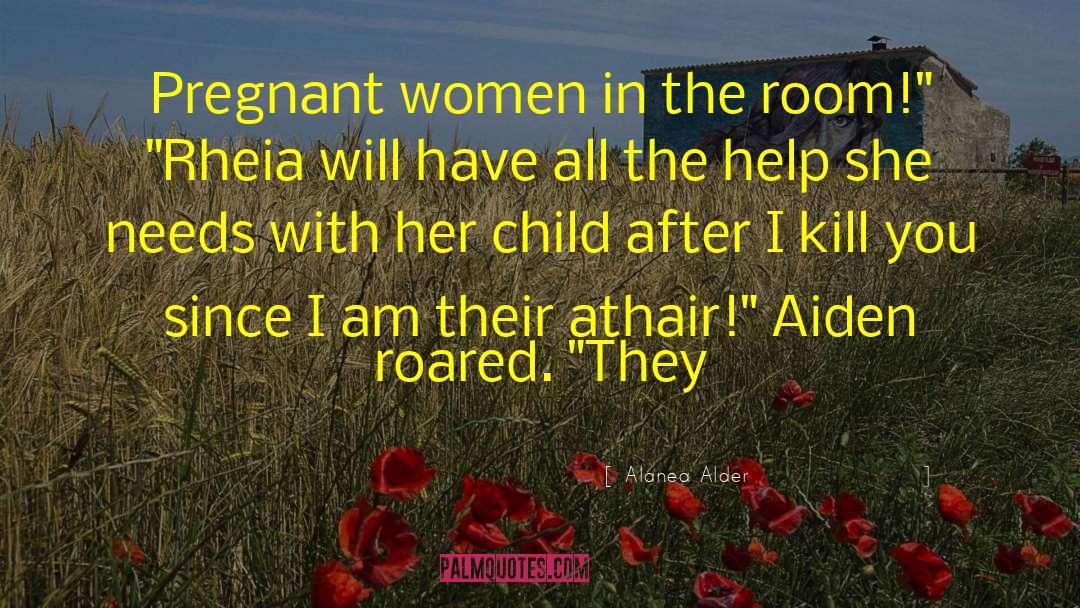 Pregnant Women quotes by Alanea Alder