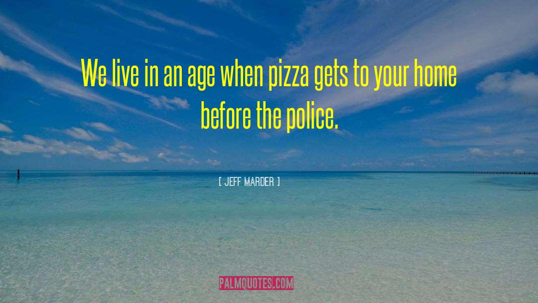 Preheating Pizza quotes by Jeff Marder