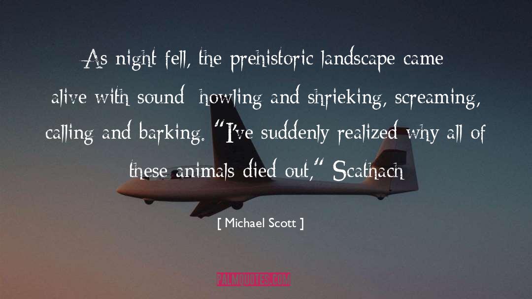 Prehistoric quotes by Michael Scott