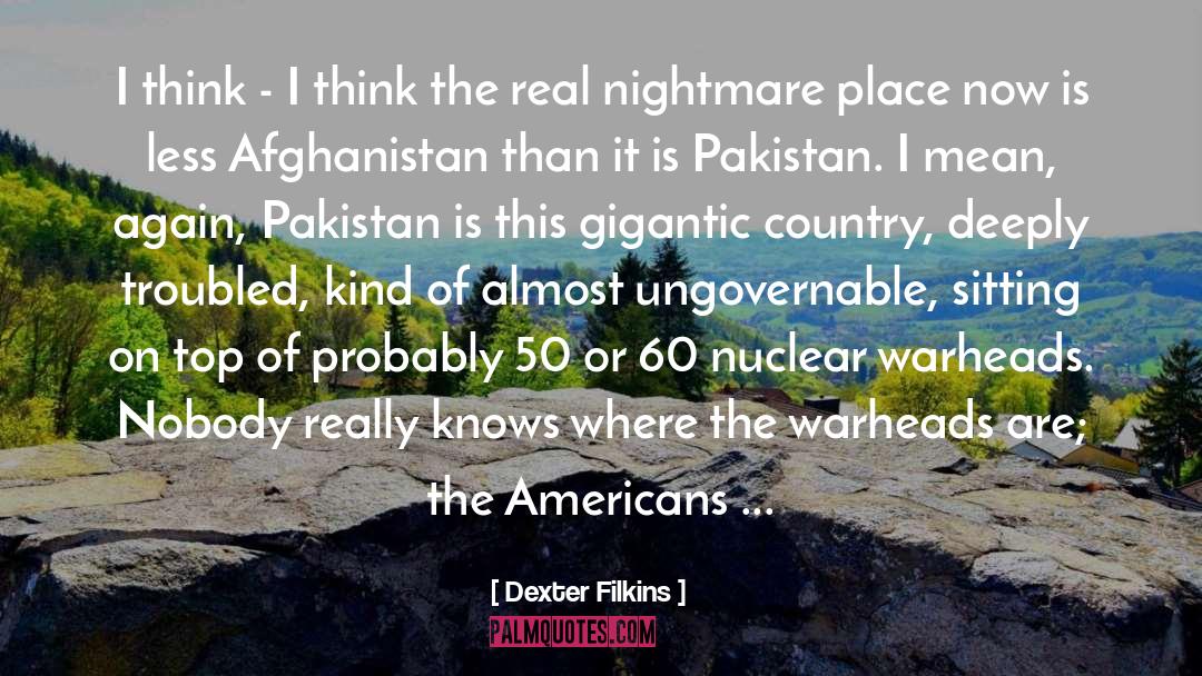 Preia Pakistan quotes by Dexter Filkins