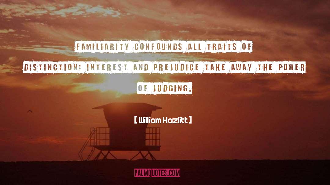 Prejudice quotes by William Hazlitt