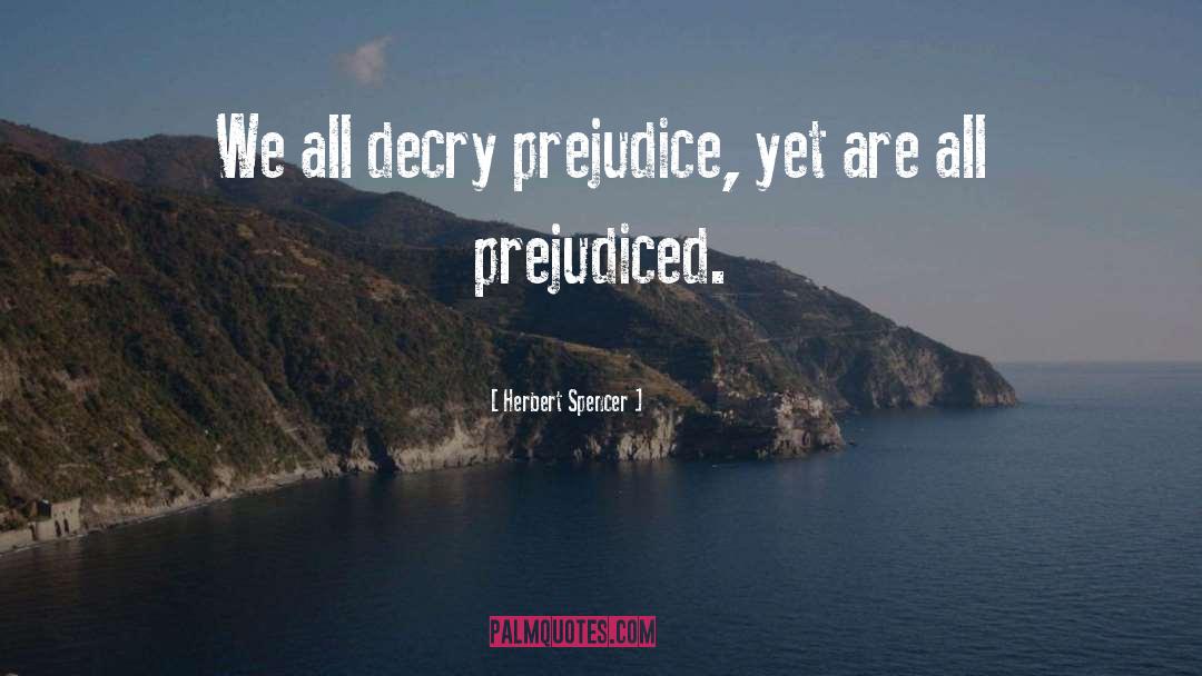 Prejudiced quotes by Herbert Spencer