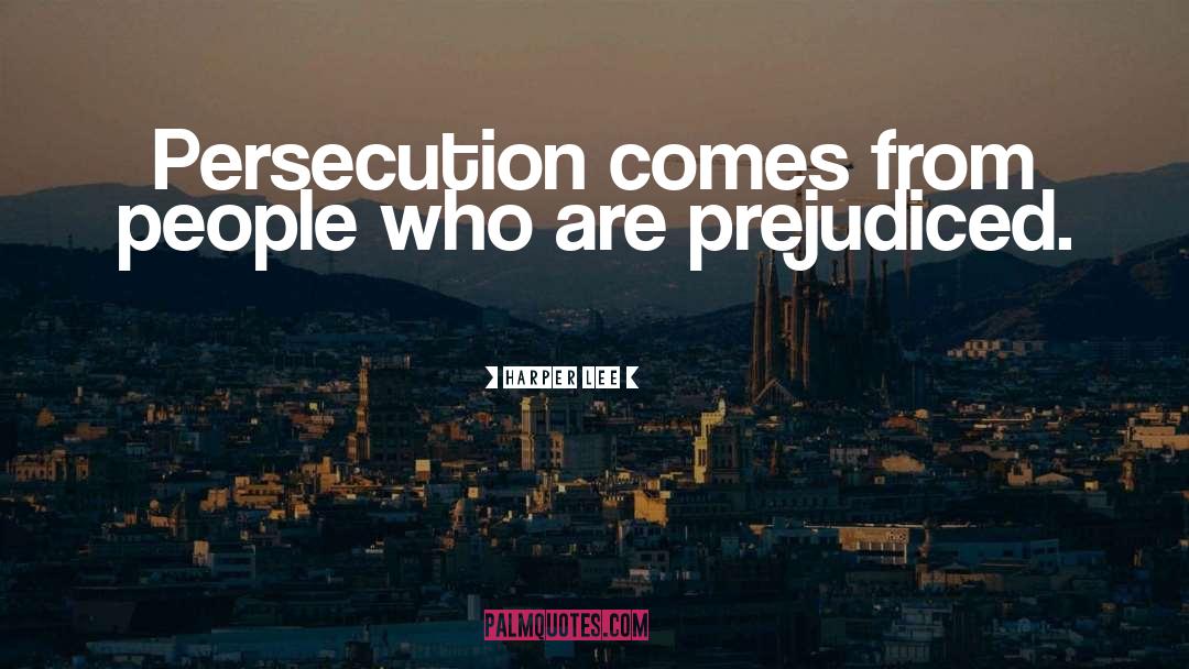 Prejudiced quotes by Harper Lee