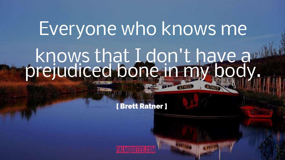 Prejudiced quotes by Brett Ratner
