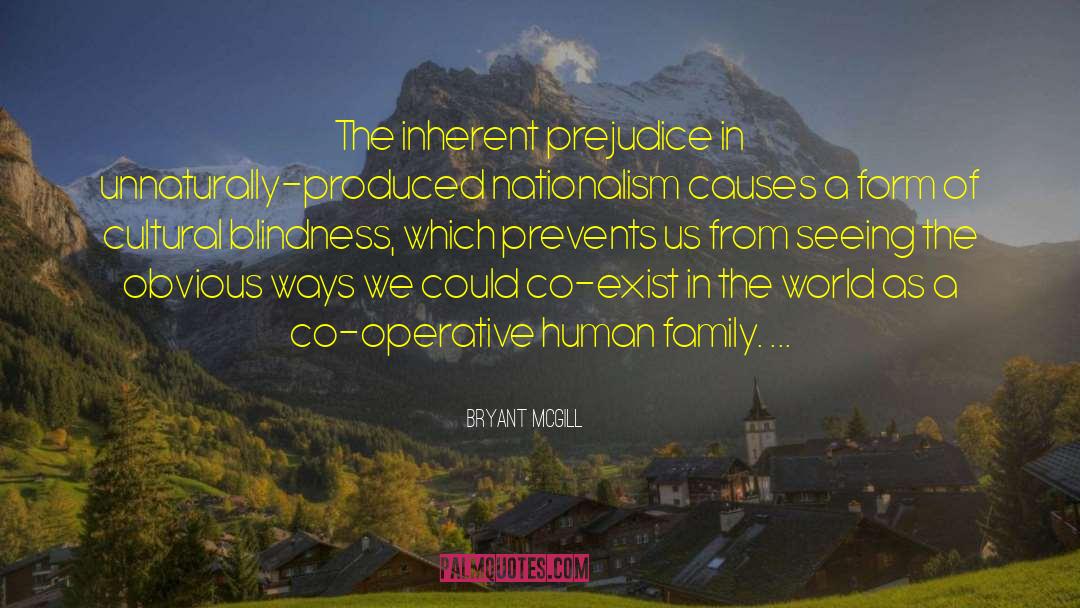 Prejudices Nationalism quotes by Bryant McGill