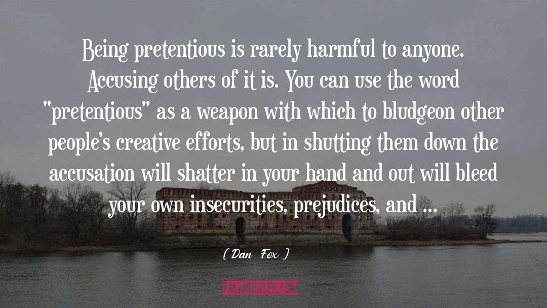 Prejudices quotes by Dan  Fox