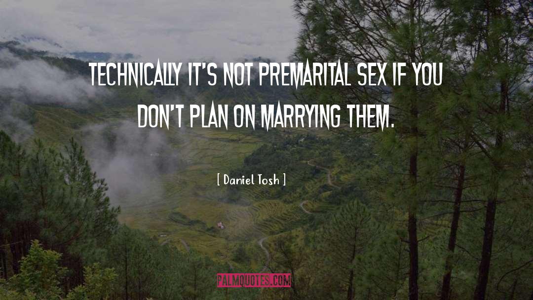 Premarital Sex quotes by Daniel Tosh