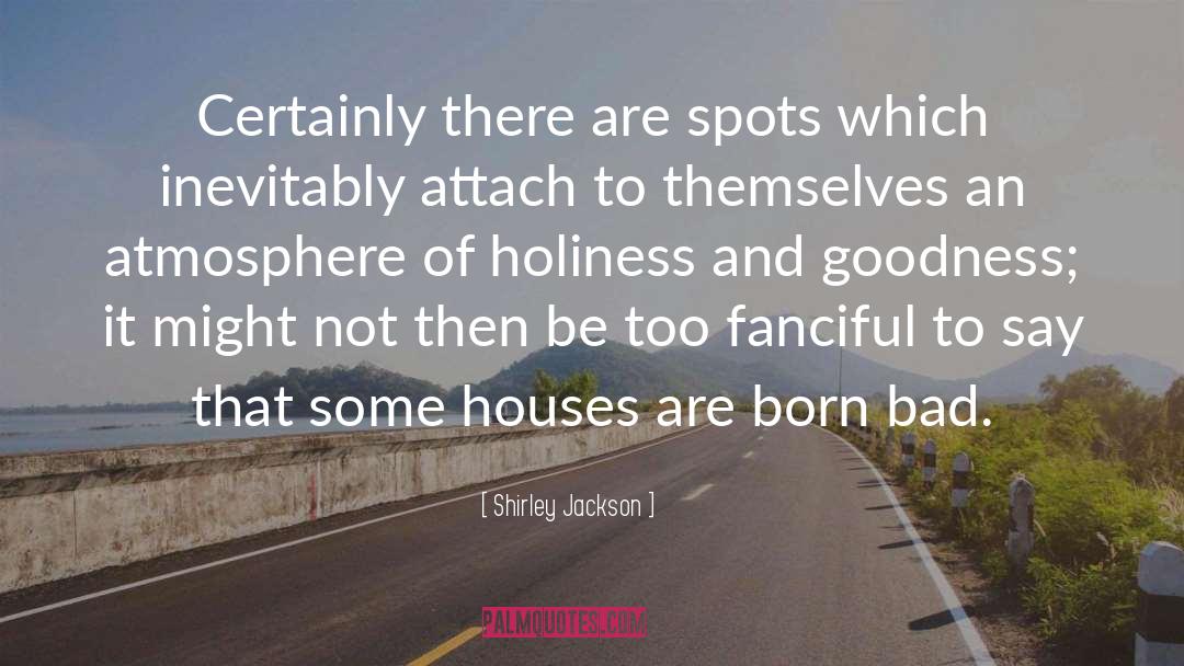 Premature Holiness quotes by Shirley Jackson