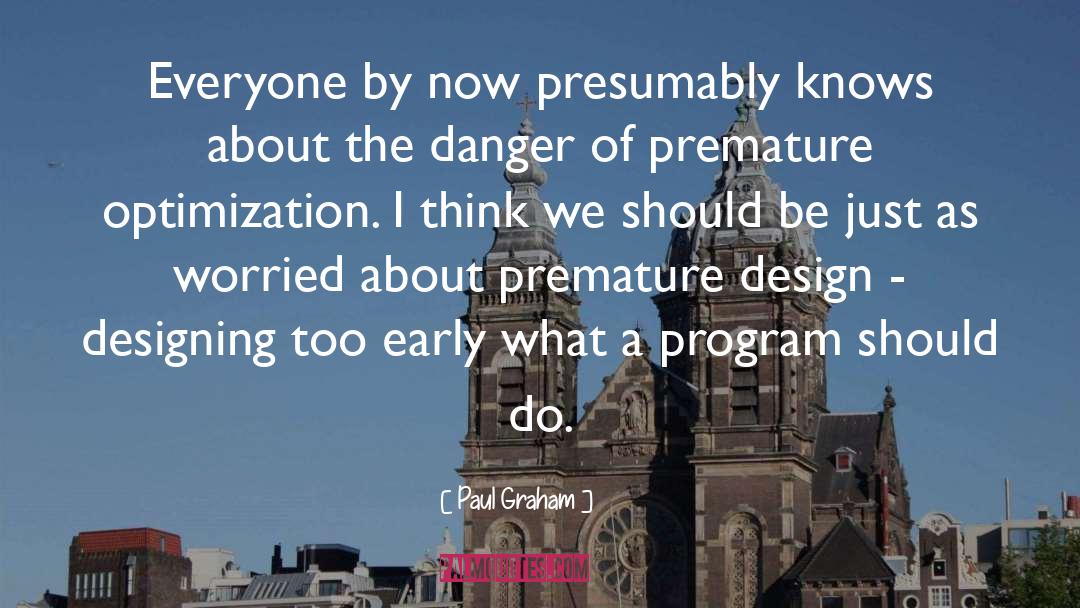 Premature quotes by Paul Graham