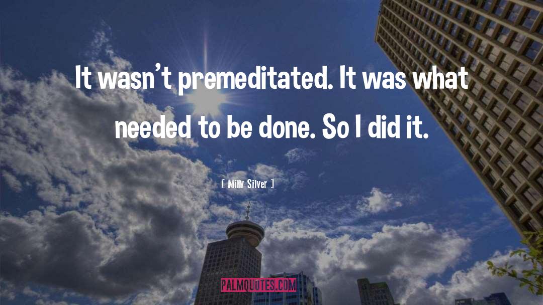 Premeditated quotes by Milly Silver
