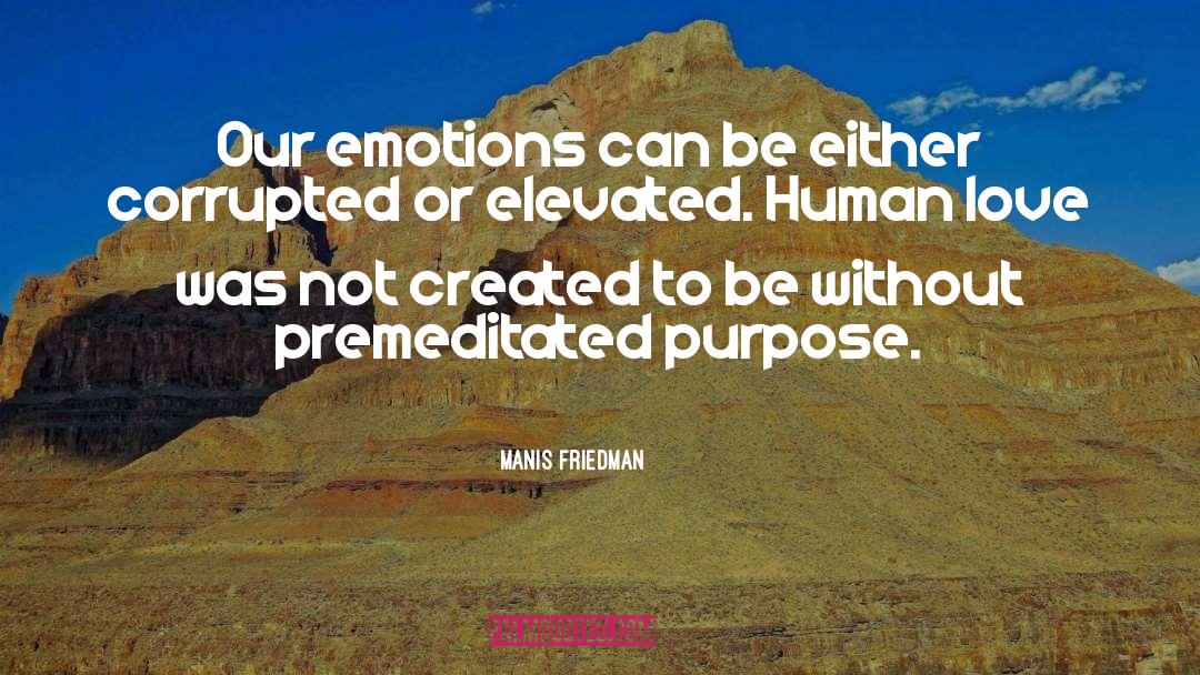 Premeditated quotes by Manis Friedman