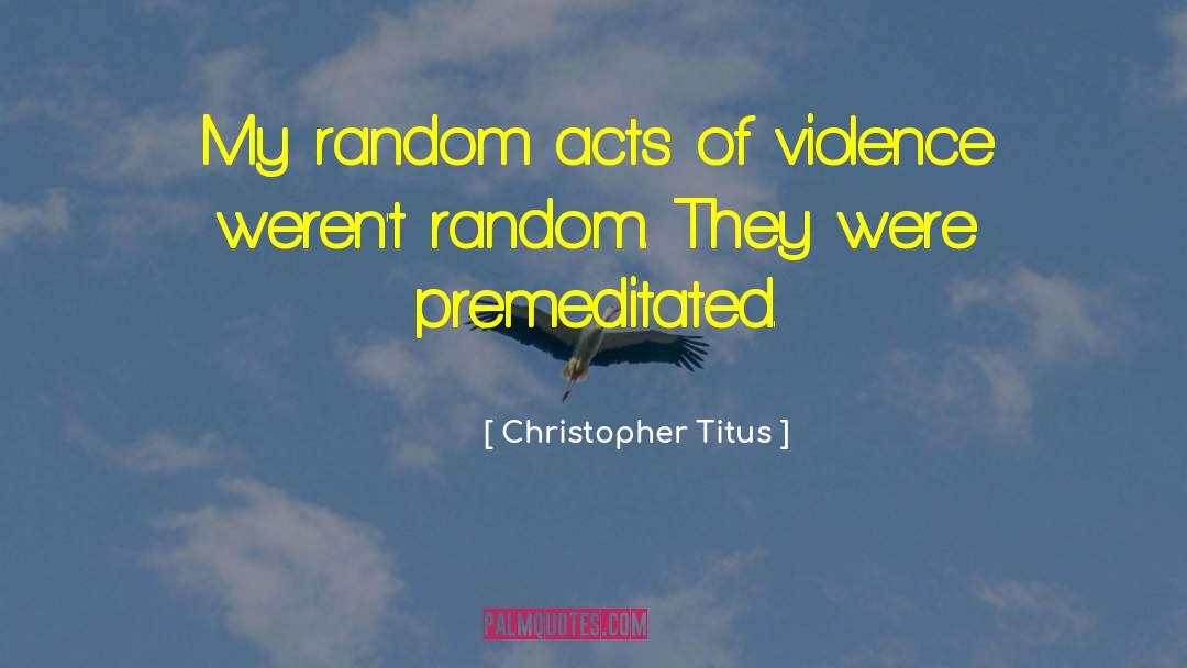 Premeditated quotes by Christopher Titus