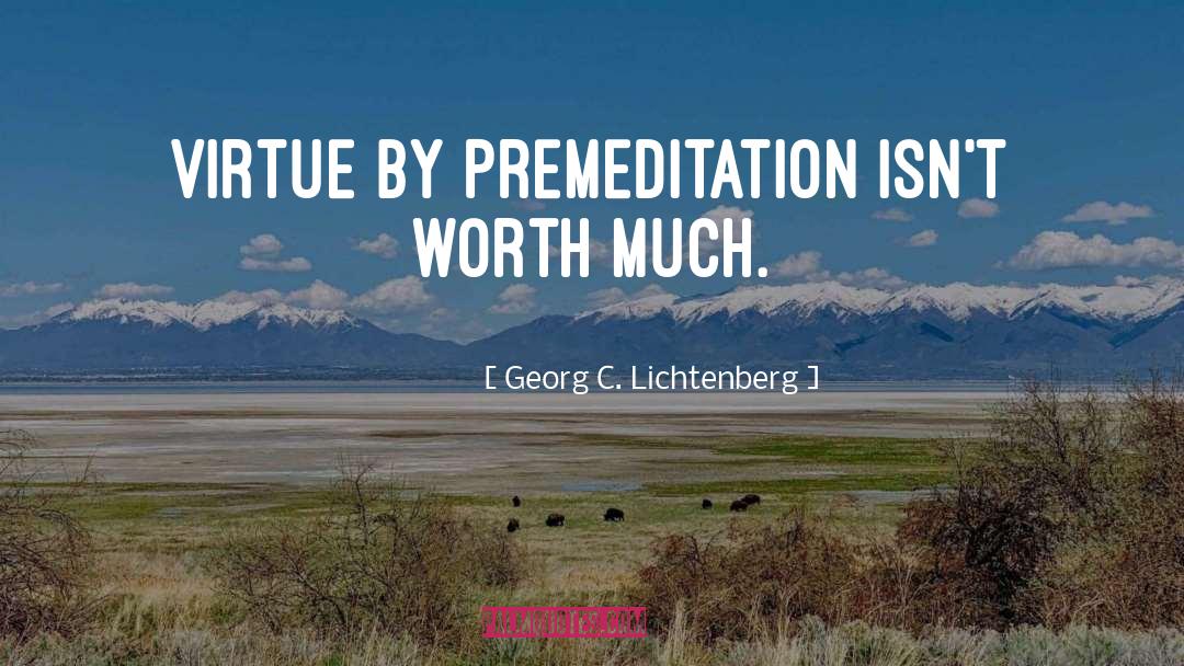 Premeditation quotes by Georg C. Lichtenberg
