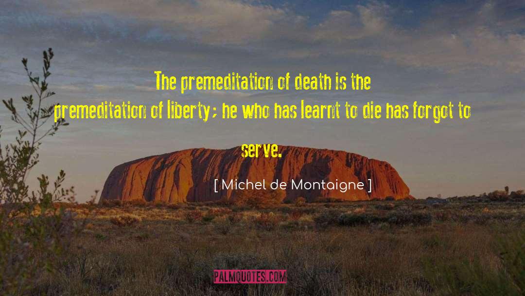 Premeditation quotes by Michel De Montaigne