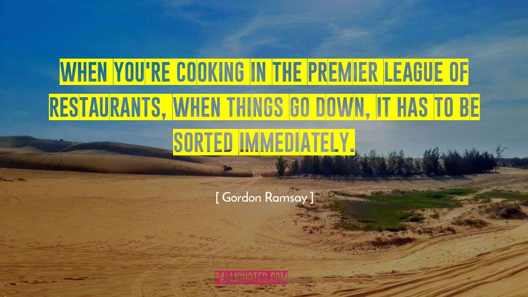 Premier quotes by Gordon Ramsay