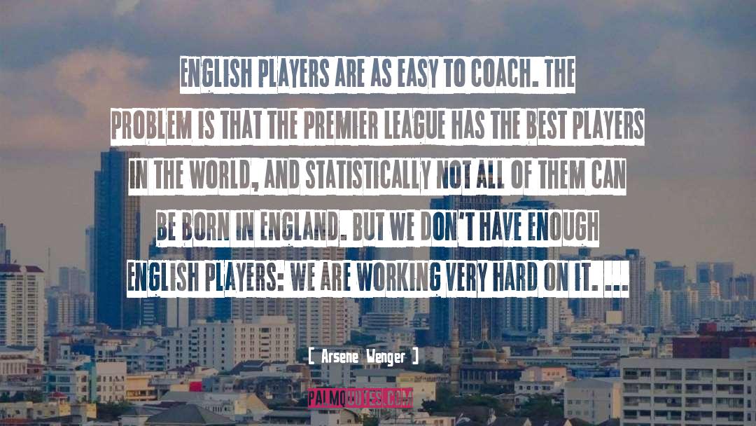 Premier quotes by Arsene Wenger
