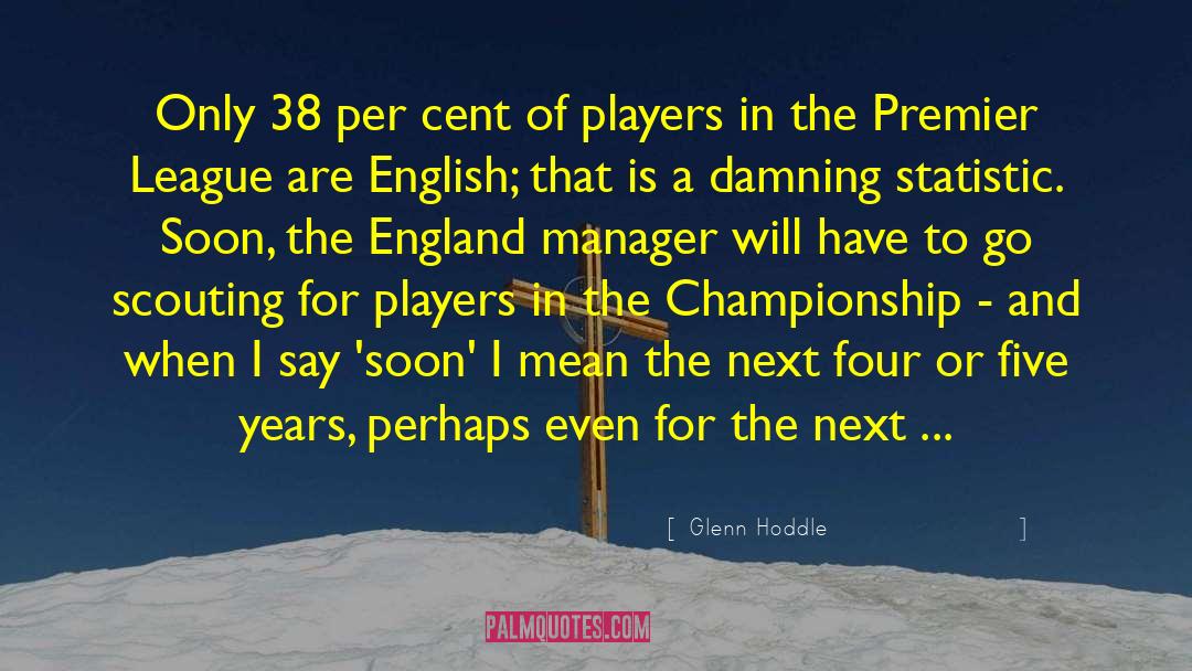 Premier quotes by Glenn Hoddle