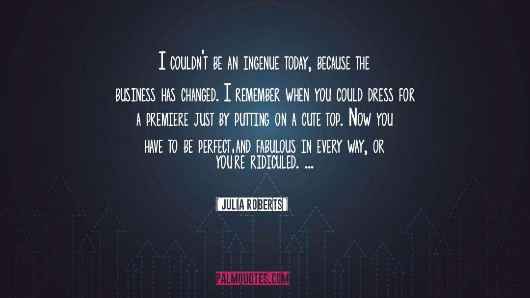 Premiere quotes by Julia Roberts