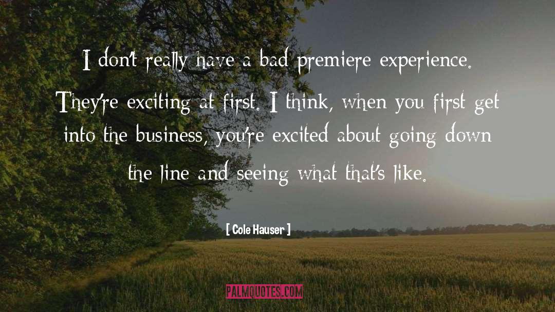 Premiere quotes by Cole Hauser