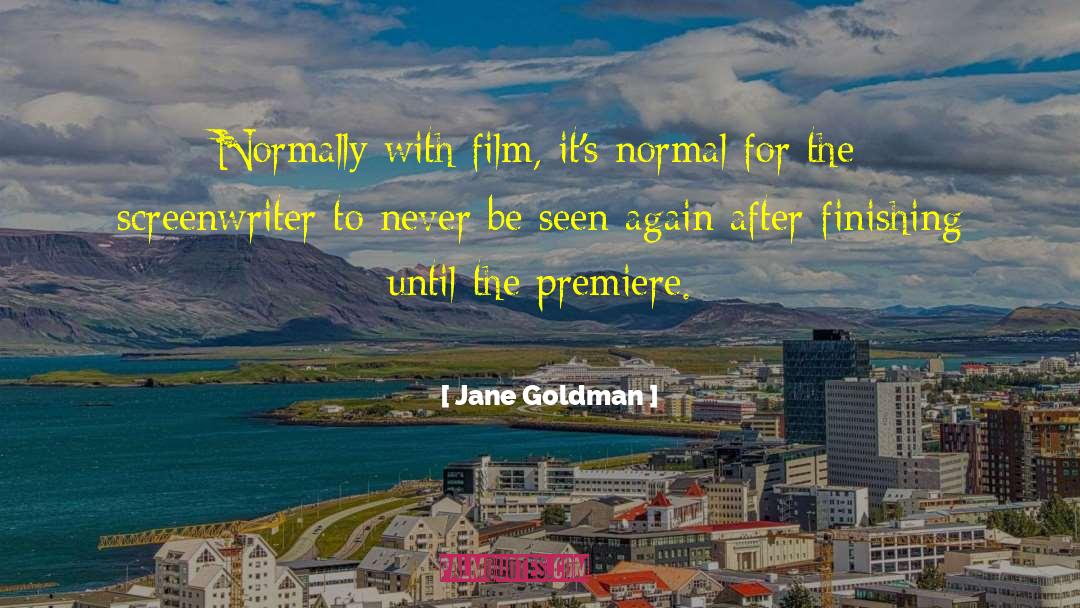 Premiere quotes by Jane Goldman