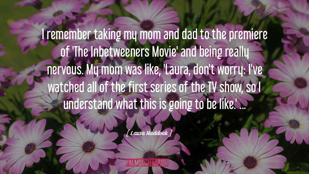 Premiere quotes by Laura Haddock